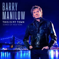 Barry Manilow – This Is My Town (Songs Of New York)