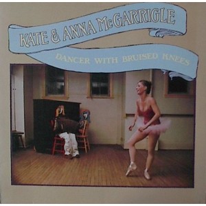 Kate & Anna McGarrigle – Dancer With Bruised Knees