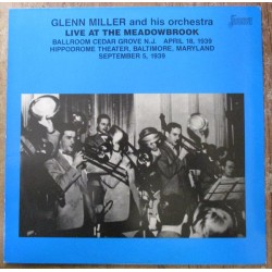 Glenn Miller And His Orchestra – Live At The Meadowbrook, April 18, 1…