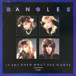Bangles – If She Knew What She Wants (Extended Remix)
