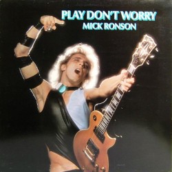 Mick Ronson – Play Dont Worry
