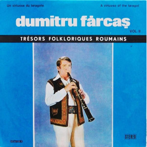 Dumitru Fărcaș – Un Virtuose Du Taragote Vol. II / A Virtuoso Of The Taragot Vol. II