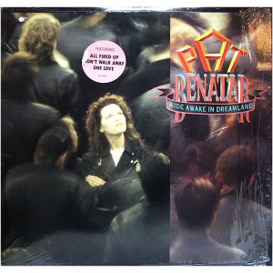 Pat Benatar – Wide Awake In Dreamland