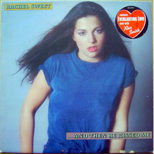 Rachel Sweet – ...And Then He Kissed Me