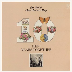 Peter, Paul & Mary – (Ten) Years Together (The Best Of Peter, Paul And Mary)