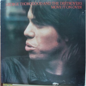 George Thorogood & The Destroyers – Move It On Over