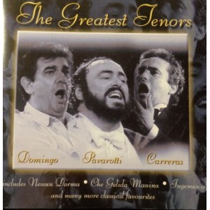 Three Tenors, The – The Greatest Tenors - Domingo, Pavarotti & Carreras