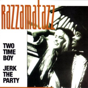 Razzamatazz – Two Time Boy