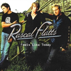 Rascal Flatts – Feels Like Today
