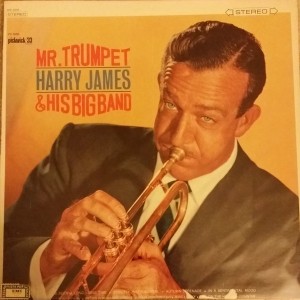 Harry James (2) – Mr.Trumpet Harry James & His Big Band