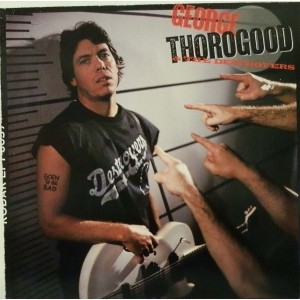 George Thorogood & The Destroyers – Born To Be Bad