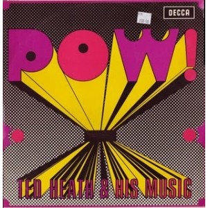 Ted Heath And His Music – Pow!
