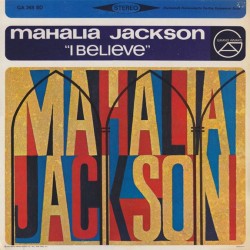 Mahalia Jackson – I Believe