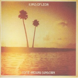 Kings Of Leon – Come Around Sundown