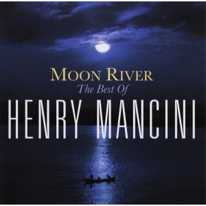 Henry Mancini – Moon River: The Best Of Henry Mancini