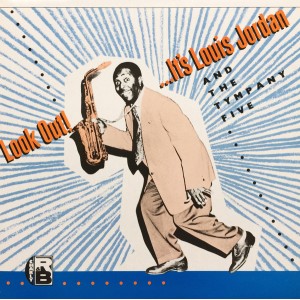 Louis Jordan And His Tympany Five – Look Out! ...Its Louis Jordan And The Tympany Five