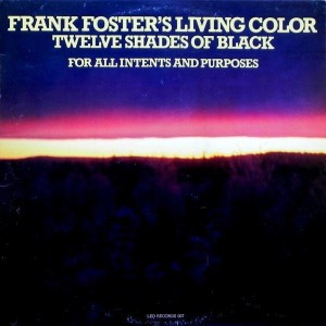 Frank Fosters Living Color – Twelve Shades Of Black – For All Intents And Purposes