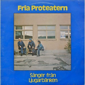 Fria Proteatern – Sånger Från Ljugarbänken
