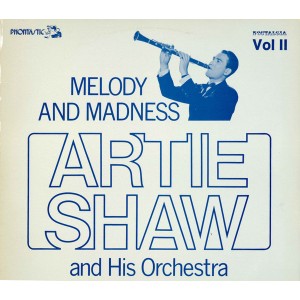 Artie Shaw And His Orchestra – Melody And Madness Vol. II