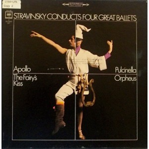 Igor Stravinsky – Stravinsky Conducts Four Great Ballets (Apollo; Orpheus; Pulcinella; The Fairys Kiss)