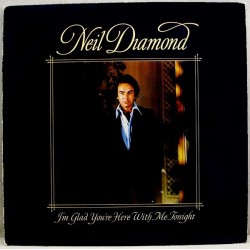 Neil Diamond – Im Glad Youre Here With Me Tonight