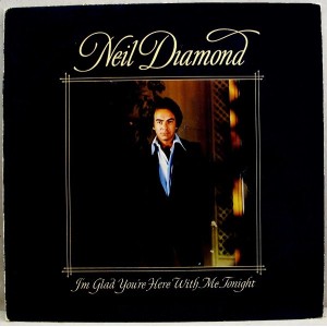 Neil Diamond – Im Glad Youre Here With Me Tonight