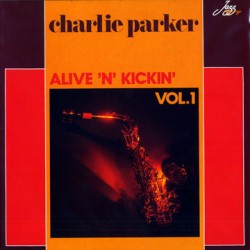 Charlie Parker – Alive N Kickin - Vol. 1