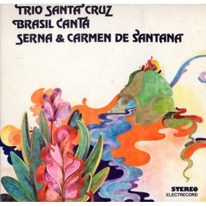 Trio de Santa Cruz / Orchestra Brasil Canta / Paco și Luis Serna & Carmen de Santana – Trio De Santa Cruz, Brasil Canta, Serna & Carmen De Santana