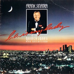Frank Sinatra With Quincy Jones And His Orchestra – L.A. Is My Lady