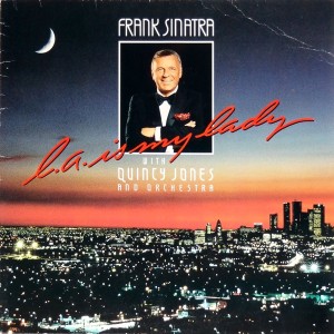 Frank Sinatra With Quincy Jones And His Orchestra – L.A. Is My Lady