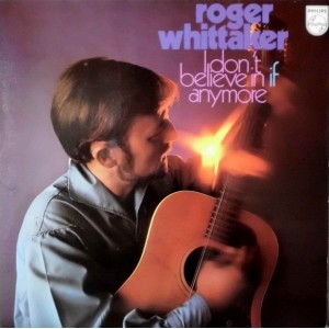 Roger Whittaker – I Dont Believe In If Anymore
