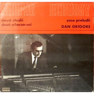 Frédéric Chopin / Claude Debussy, Dan Grigore – Două Studii / Două Scherzo-uri / Şase Preludii