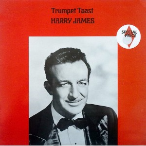 Harry James (2) – Trumpet Toast