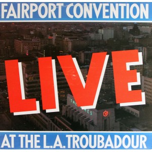 Fairport Convention – Live At The L.A. Troubadour