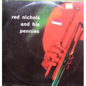 Red Nichols – Red Nichols And His Pennies