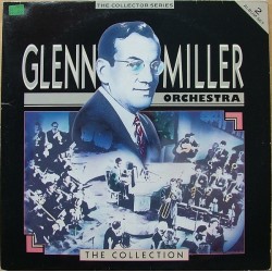 Glenn Miller And His Orchestra – The Collection