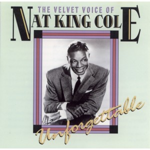 Nat King Cole – The Velvet Voice Of Nat King Cole Unforgettable