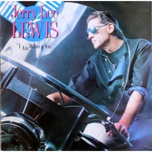 Jerry Lee Lewis – I Am What I Am
