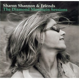 Sharon Shannon & Friends Of Sharon Shannon – The Diamond Mountain Sessions