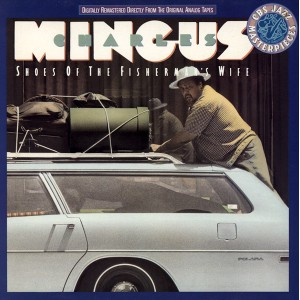 Charles Mingus – Shoes Of The Fishermans Wife