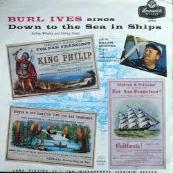 Burl Ives – Sings Down To The Sea In Ships (Sailing, Whaling And Fish…
