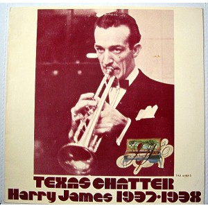 Harry James And His Orchestra – Texas Chatter (Harry James 1937-1938)