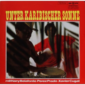 Harry Belafonte, Perez Prado Und Xavier Cugat – Unter Karibischer Sonne