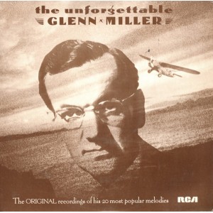 Glenn Miller And His Orchestra – The Unforgettable Glenn Miller