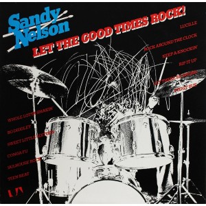 Sandy Nelson – Let The Good Times Rock