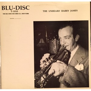 Harry James (2) – The Unheard Harry James