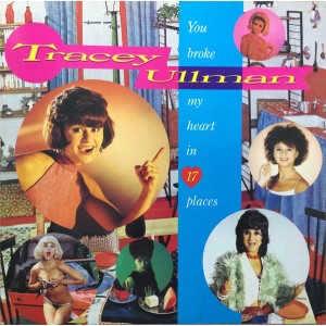 Tracey Ullman – You Broke My Heart In 17 Places
