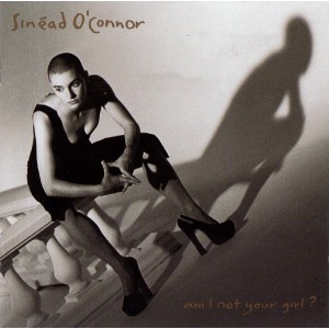 Sinéad OConnor – Am I Not Your Girl?