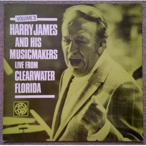 Harry James & His Music Makers – Live From Clearwater Florida Vol 3