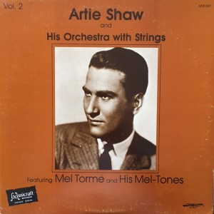 Artie Shaw And His Orchestra, Mel Tormé, Mel-Tones, The – Artie Shaw And His Orchestra With Strings Featuring Mel Tormé And His Mel-Tones (Vol. 2)